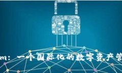 Tokenim: 一个国际化的数字资产管理平台