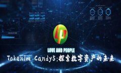 Tokenim Candy5：探索数字资产的未来