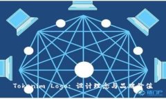 Tokenim Logo: 设计理念与品牌价值