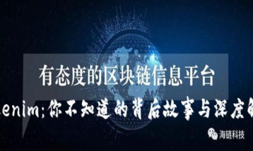 Tokenim：你不知道的背后故事与深度解析