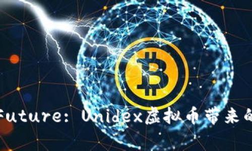 Unlocking the Future: Unidex虚拟币带来的无限潜能与机遇