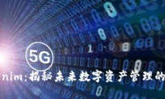 探秘Tokenim：揭秘未来数字资产管理的强大特点