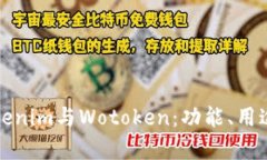 深入解析Tokenim与Wotoken：功能、用途与技术对比