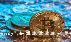 虚拟币的英文是 ＂Virtual Currency＂。如果您需要进